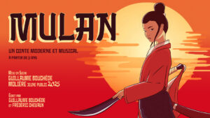 Mulan, un conte moderne et musical À partir de 5 ans Écrit par Guillaume Bouchède et Frédéric Chevaux Mis en scène par Guillaume Bouchède, MOLIÈRE du jeune public 2025