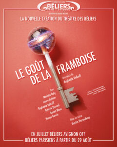 LE GOUT DE LA FRAMBOISE - Theatre des beliers- nouveau spectacle - De : Raphaële Volkoff Mise en scène : Martin Darondeau Avec : Laura Authier, Benoit Blanc, Machita Daly, Octavie Durand, Nanou Garcia, Raphaële Volkoff